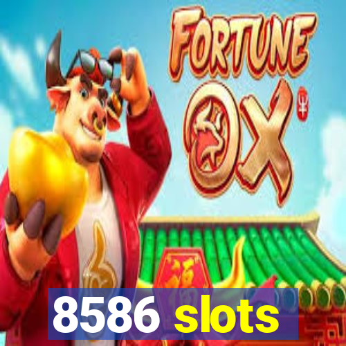 8586 slots